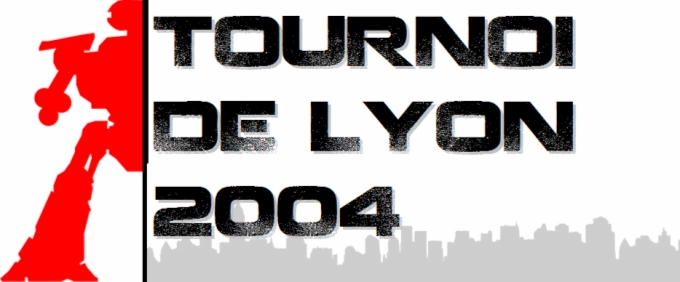 Rapports de Bataille - Tournoi de Lyon 2004